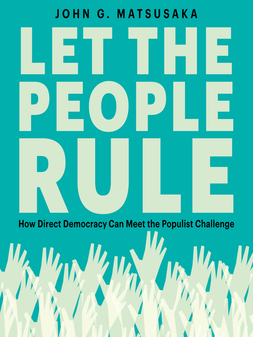 Title details for Let the People Rule by John G. Matsusaka - Available